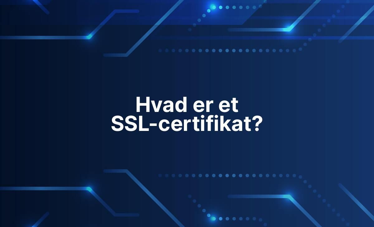 Forklaring på hvad et SSL-certifikat er