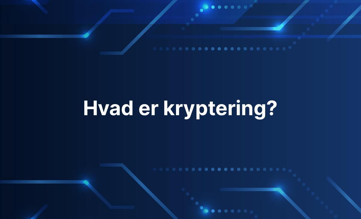 Forklaring på hvad kryptering er