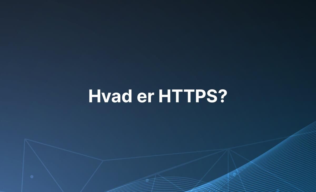 Forklaring på hvad HTTPS er